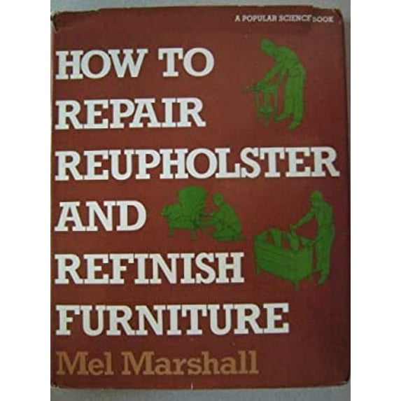Pre-Owned How to Repair, Reupholster, and Refinish Furniture (Hardcover) 0060130350 9780060130350