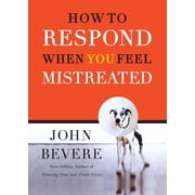 A How to Respond When You Feel Mistreated, Paperback