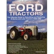 THARRAN E GAINES How to Restore Ford Tractors: The Ultimate Guide to Rebuilding and Restoring N-Series and Later Tractors 1939-1962 (Paperback)