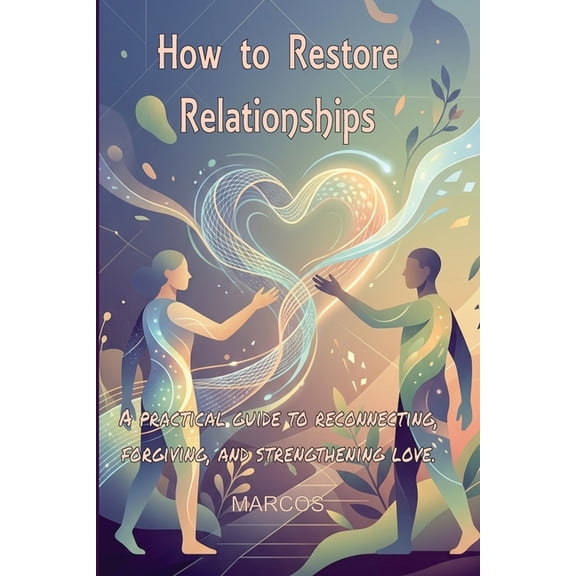 How to Restore Relationships: Keeping the passion alive in a long-term relationship, (Paperback)