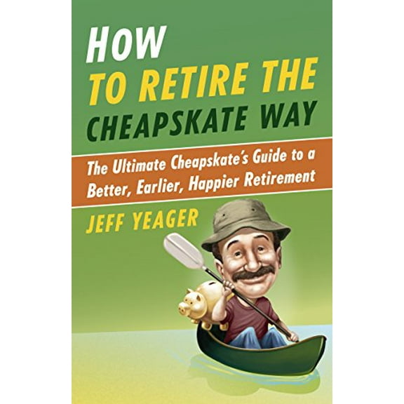 Pre-Owned How to Retire the Cheapskate Way: The Ultimate Cheapskate's Guide to a Better, Earlier, Happier Retirement (Paperback) 0307956423 9780307956422