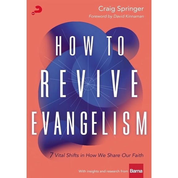 How to Revive Evangelism: 7 Vital Shifts in How We Share Our Faith, (Paperback)