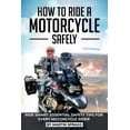thumbnail image 1 of How to Ride a Motorcycle Safely, RIDE SMART: Essential Safety Tips for Every Motorcycle Rider, (Paperback), 1 of 2
