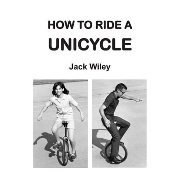 Unicycles and Monocycles: How to Ride a Unicycle (Paperback)