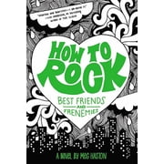 How to Rock How to Rock Best Friends and Frenemies Best Friends and Frenemies, Book 2, Paperback