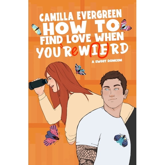 How to Rom-Com How to Find Love When You're Weird: a sweet romantic comedy, Book 5, (Paperback)