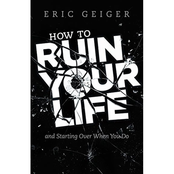 Pre-Owned How to Ruin Your Life: and Starting Over When You Do, 9781462780914, 1462780911, Paperback,