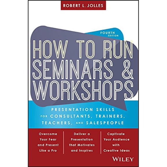 Pre-Owned How to Run Seminars and Workshops: Presentation Skills for Consultants, Trainers, Teachers, and Salespeople (Paperback) 1119374340 9781119374343