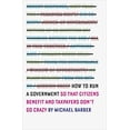 thumbnail image 1 of Pre-Owned How to Run a Government : So That Citizens Benefit and Taxpayers Don't Go Crazy 9780241004975 Used, 1 of 1