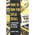 thumbnail image 1 of Pre-Owned How to Run for Local Office : A Complete, Step-By-Step Guide that Will Take You Through the Entire Process of Running and Winning a Local Election (Paperback) 0966830407 9780966830408, 1 of 1