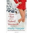 thumbnail image 1 of Pre-Owned How to Run with a Naked Werewolf (Paperback) by Molly Harper, 1 of 1