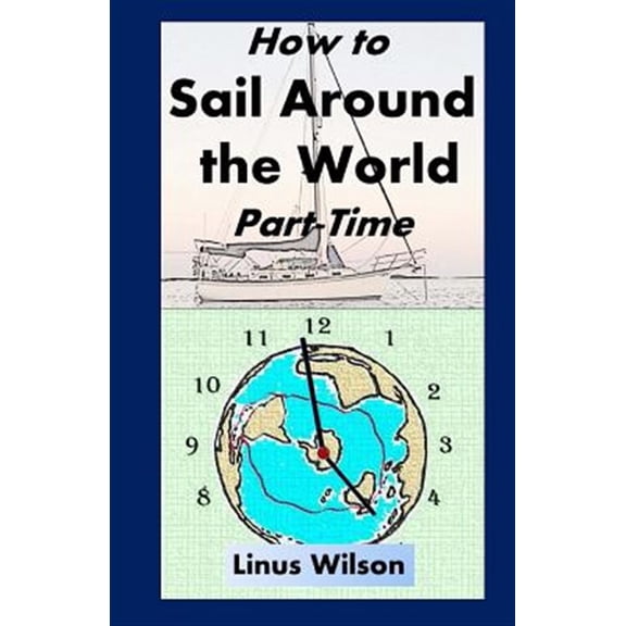 How to Sail Around the World Part-Time (Paperback)