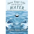 thumbnail image 1 of How to Save Your Life Save Your Life with the Elixir of Water: Becoming pH Balanced in an Unbalanced World, Book 4, (Paperback), 1 of 1