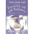 thumbnail image 1 of How to Save Your Life Save Your Life with the Power of pH Balance: Becoming pH Balanced in an Unbalanced World, Book 1, (Paperback), 1 of 1