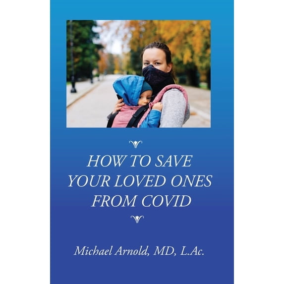 How to Save Your Loved Ones From COVID (Paperback)