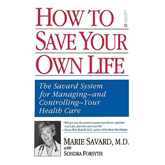 Pre-Owned How to Save Your Own Life: The Eight Steps Only You Can Take to Manage and Control Your Health Care (Paperback) 0446676195 9780446676199