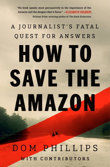 How to Save the Amazon: A JournalistÃ¢ (Tm)S Fatal Quest for Answers, (Paperback)
