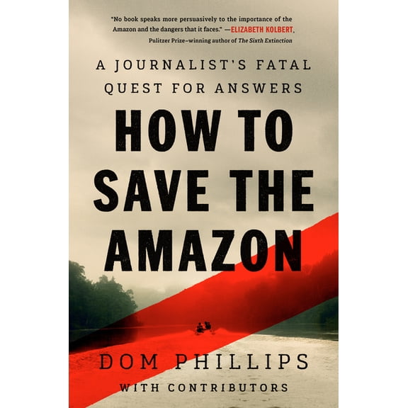How to Save the Amazon: A Journalist (Tm)S Fatal Quest for Answers, (Paperback)