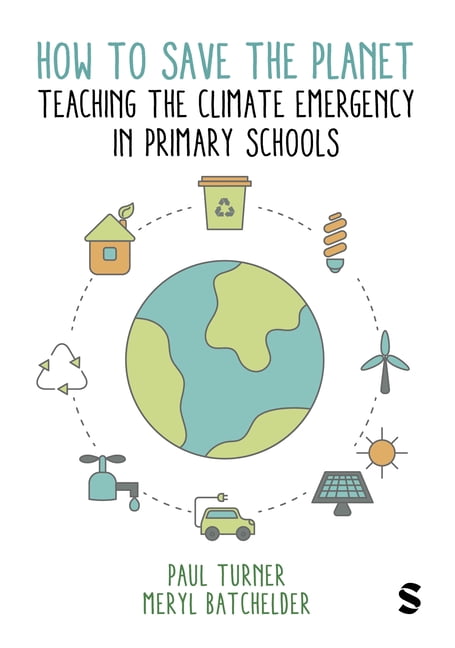 How to Save the Planet: Teaching the Climate Emergency in Primary Schools, (Paperback)