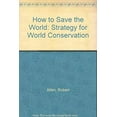 thumbnail image 1 of Pre-Owned How to Save the World : Strategy for World Conservation (Hardcover) 9780389200116, 1 of 1