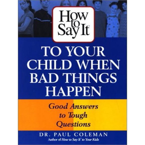Pre-Owned How to Say It to Your Child When Bad Things Happen: Good Answers to Tough Questions Paperback