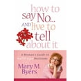 thumbnail image 1 of How to Say No...and Live to Tell about It: A Woman's Guide to Guilt-Free Decisions, (Paperback), 1 of 2