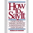 thumbnail image 1 of Pre-Owned How to Say It : Choice Words, Phrases, Sentences, and Paragraphs for Every Situation (Paperback) 0134243757 9780134243757, 1 of 1