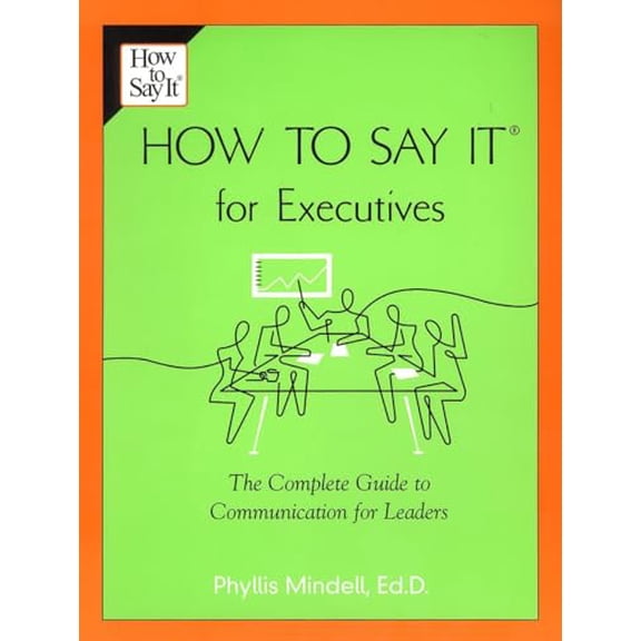 Pre-Owned How to Say It for Executives: The Complete Guide to Communication for Leaders (Paperback) 0735203881 9780735203884