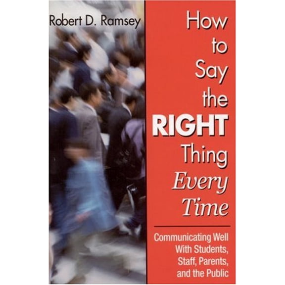 Pre-Owned How to Say the Right Thing Every Time: Communicating Well With Students, Staff, Parents, and the Public (Paperback) 0761945016 9780761945017