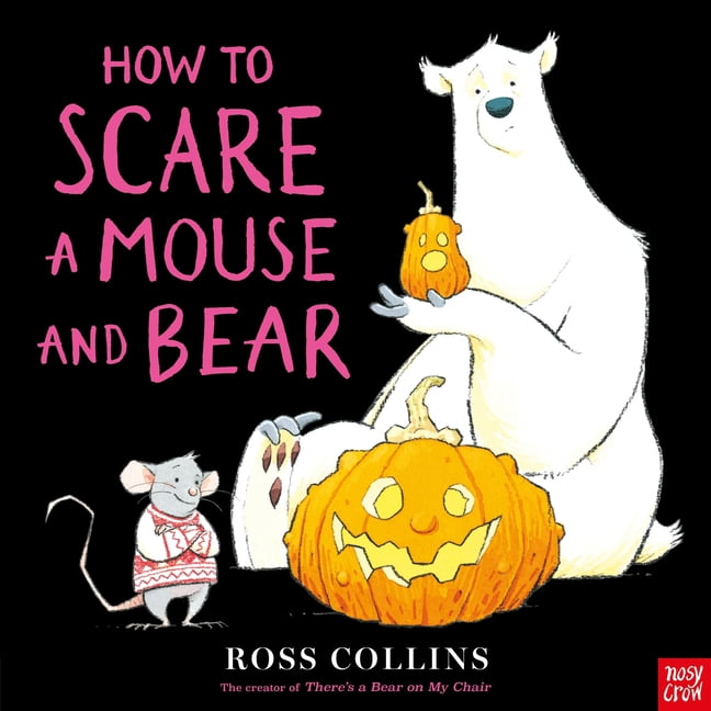 Ross Collins' Mouse and Bear Stories How to Scare a Mouse and Bear, (Hardcover)