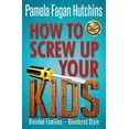 thumbnail image 1 of Pre-Owned How to Screw Up Your Kids (Paperback) 0988234831 9780988234833, 1 of 1