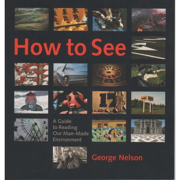 Pre-Owned How to See : A Guide to Reading Our Man-Made Environment (Paperback) 0974491802 9780974491806