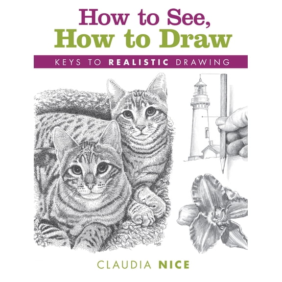 Pre-Owned How to See, How to Draw: Keys to Realistic Drawing (Paperback) 144034700X 9781440347009