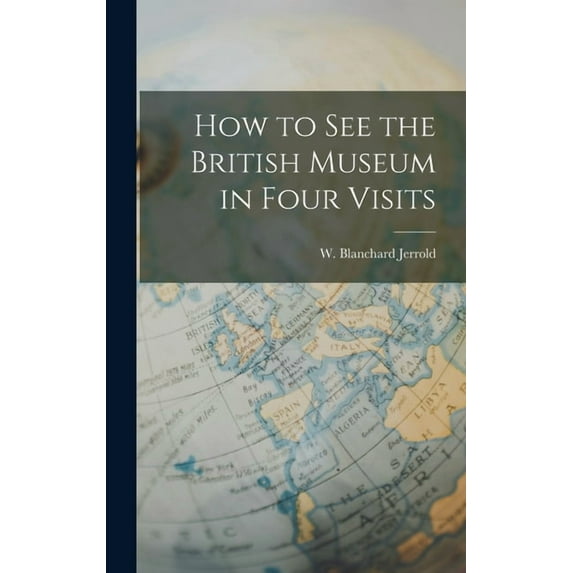How to See the British Museum in Four Visits (Hardcover)
