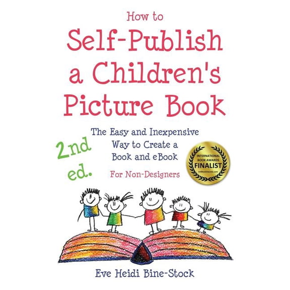 How to Self-Publish a Children's Picture Book 2nd ed.: The Easy and Inexpensive Way to Create a Book and eBook: For Non-, (Paperback)