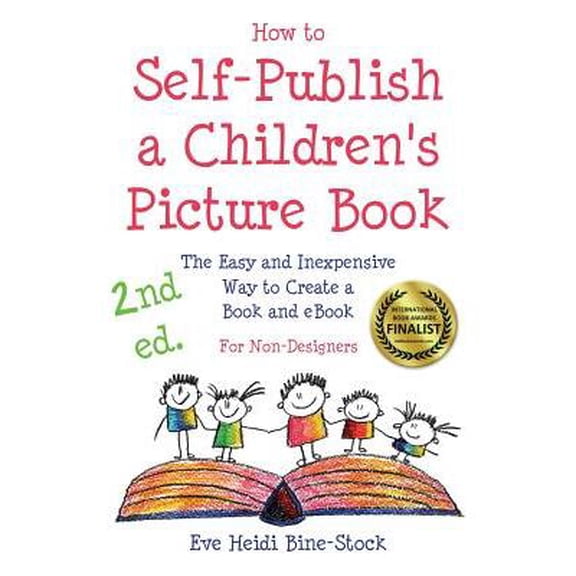How to Self-Publish a Children's Picture Book 2nd ed.: The Easy and Inexpensive Way to Create a Book and eBook: For Non-Designers (Paperback)
