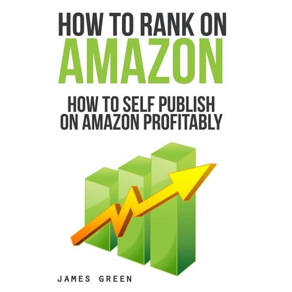 How to Self Publish on Amazon Profitably : How to Rank on Amazon