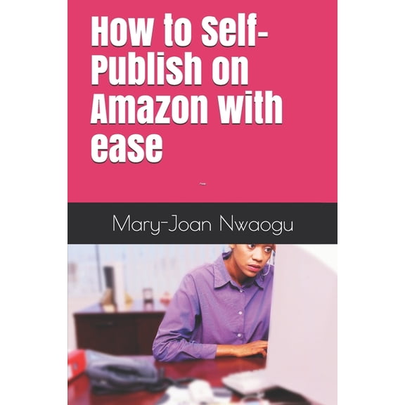 How to Self-Publish on Amazon with ease, (Paperback)