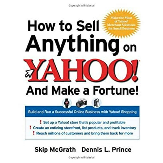 Pre-Owned How to Sell Anything on Yahoo!...and Make a Fortune!: Build and Run a Successful Online Business with Yahoo! Shopping (Paperback) 0072262796 9780072262797