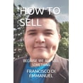thumbnail image 1 of How to Sell: Because We All Sell Something (Paperback), 1 of 1
