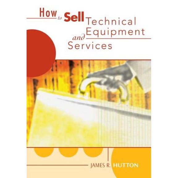 Pre-Owned How to Sell Technical Services and Equipment (Paperback) by James R Hutton