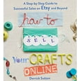 thumbnail image 1 of Pre-Owned How to Sell Your Crafts Online: A Step-By-Step Guide to Successful Sales on Etsy and Beyond (Paperback) 0312541260 9780312541262, 1 of 1
