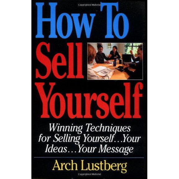 Pre-Owned How to Sell Yourself: Winning Techniques for Selling Yourself, Your Ideas...Your Message (Paperback) 1564145859 9781564145857