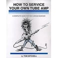 thumbnail image 1 of Pre-Owned How to Service Your Own Tube Amp: A Complete Guide for the Curious Musician (Unknown) 0962817007 9780962817007, 1 of 1