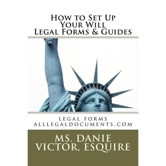 How to Set Up Your Will Legal Forms & Guides: googlelegalforms.com (Paperback)