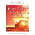 thumbnail image 1 of How to Set Your Heart on Fire: A Call to Passionate Christian Living, (Paperback), 1 of 1