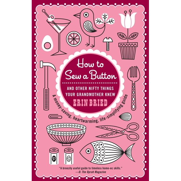 How to Sew a Button: And Other Nifty Things Your Grandmother Knew, (Paperback)