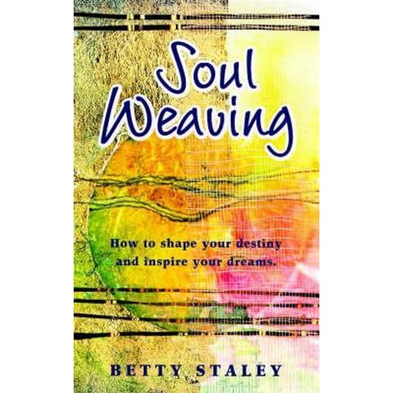Pre-Owned Soul Weaving: How to Shape Your Destiny and Inspire Your Dreams (Paperback) 1869890051 9781869890056