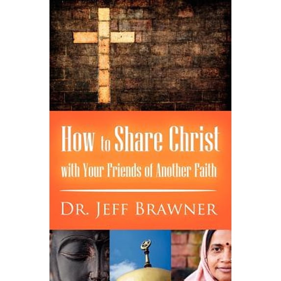 Pre-Owned How to Share Christ with Your Friends of Another Faith (Paperback) 1613150245 9781613150245