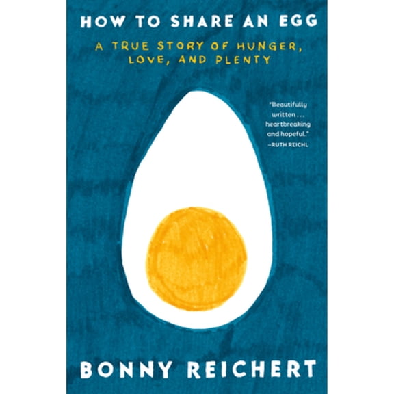 Pre-Owned How to Share an Egg: A True Story of Hunger, Love, and Plenty (Hardcover) 0593599160 9780593599167